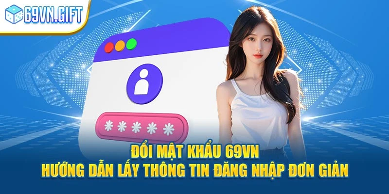 đổi mật khẩu 69vn