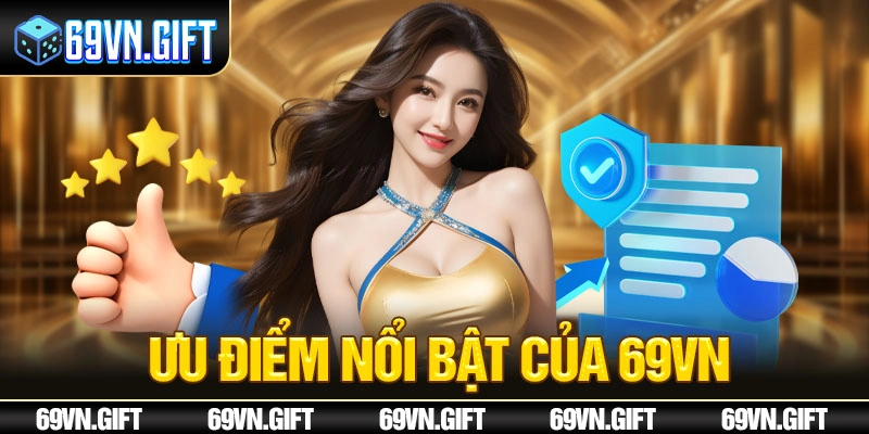 Ưu điểm nổi bật của 69VN